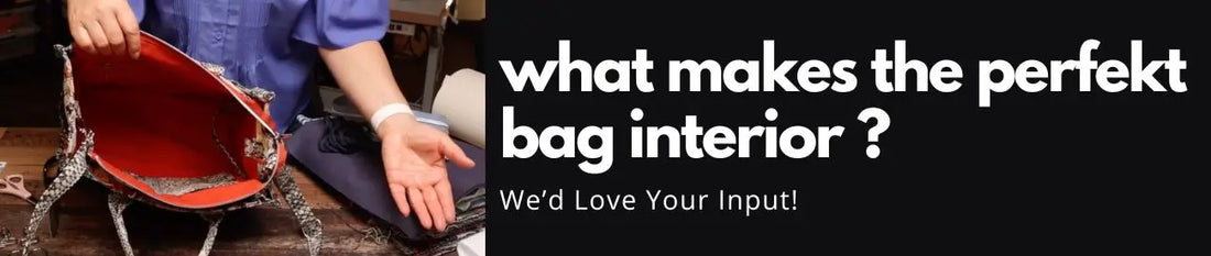 What Makes the Perfect Bag Interior?